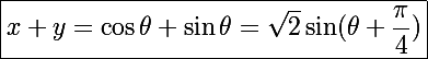 \Large\boxed{x+y=\cos\theta+\sin\theta=\sqrt2\sin(\theta+\frac{\pi}{4})}
